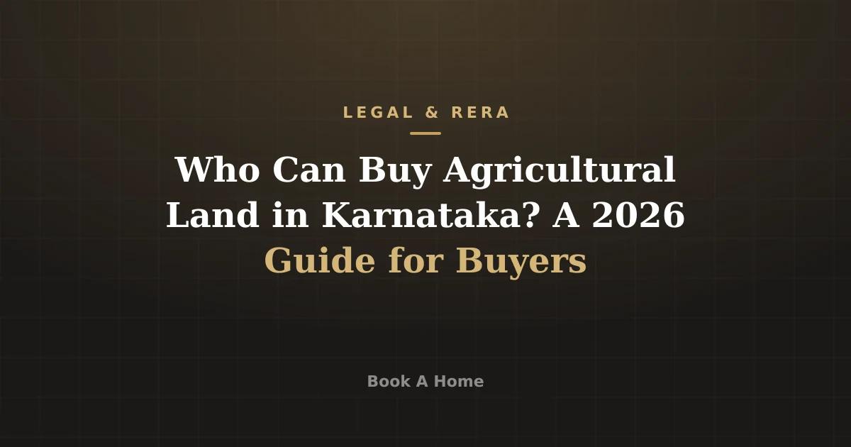 Who Can Buy Agricultural Land in Karnataka? A 2026 Guide for Buyers