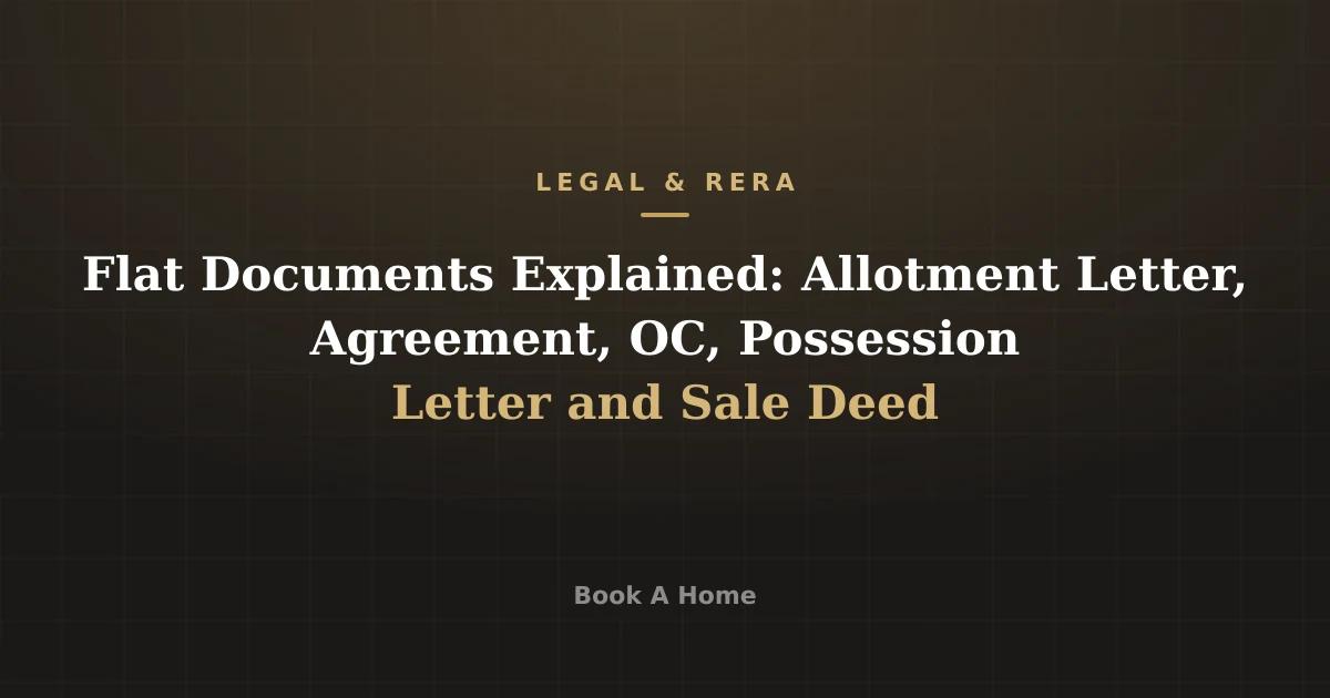 Flat Documents Explained: Allotment Letter, Agreement, OC, Possession Letter and Sale Deed