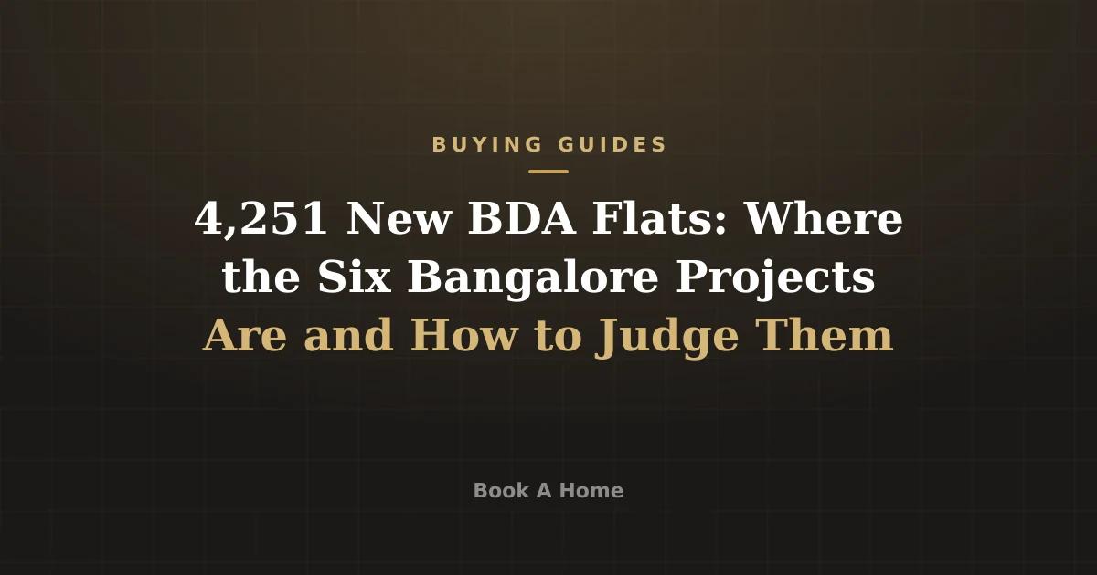 4,251 New BDA Flats: Where the Six Bangalore Projects Are and How to Judge Them