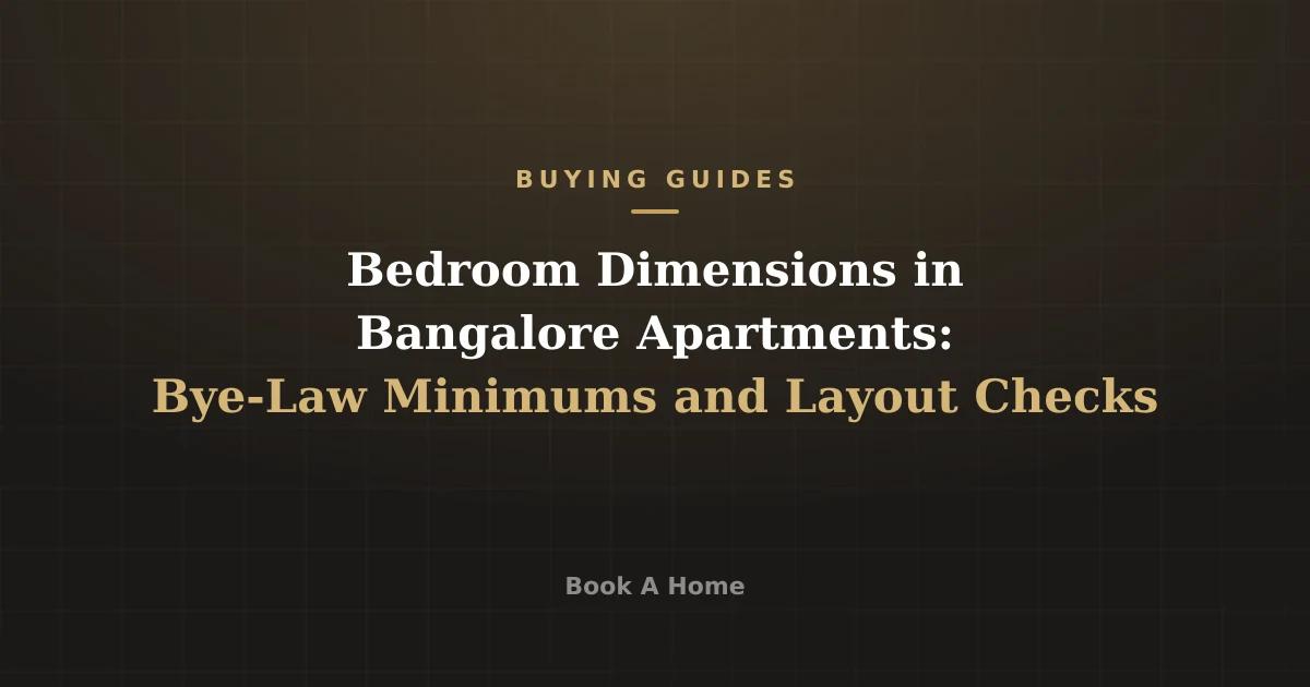 Bedroom Dimensions in Bangalore Apartments: Bye-Law Minimums and Layout Checks