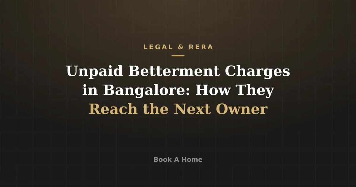 Unpaid Betterment Charges in Bangalore: How They Reach the Next Owner