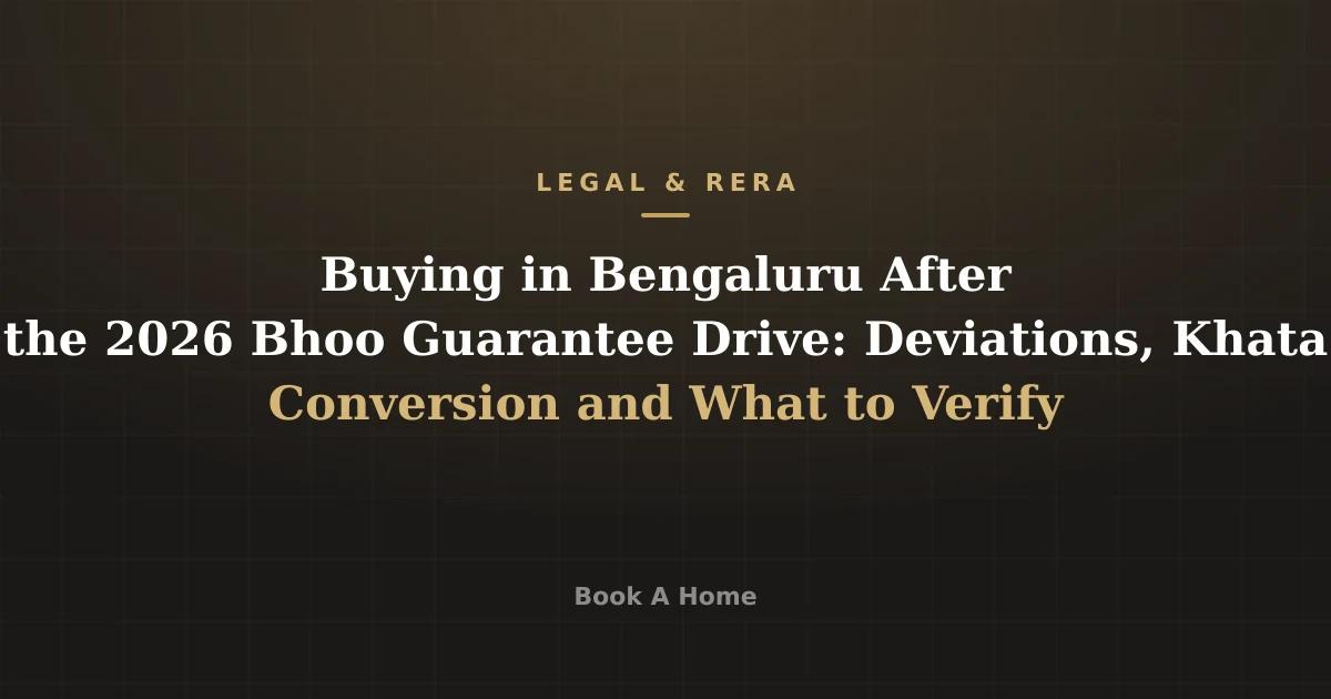 Buying in Bengaluru After the 2026 Bhoo Guarantee Drive: Deviations, Khata Conversion and What to Verify