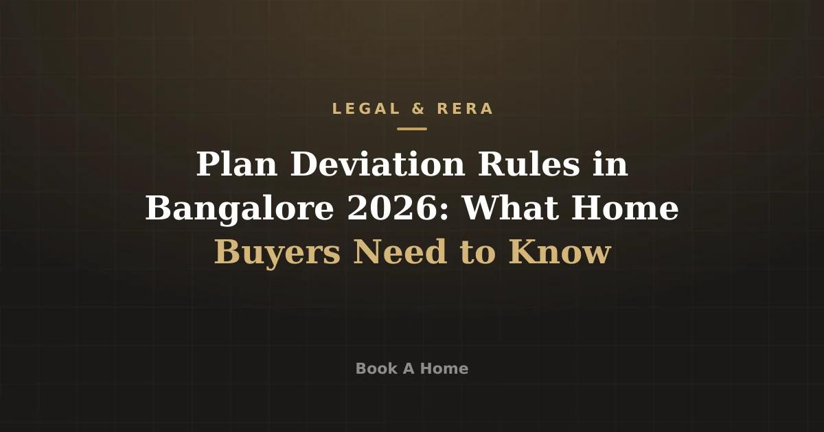 Plan Deviation Rules in Bangalore 2026: What Home Buyers Need to Know
