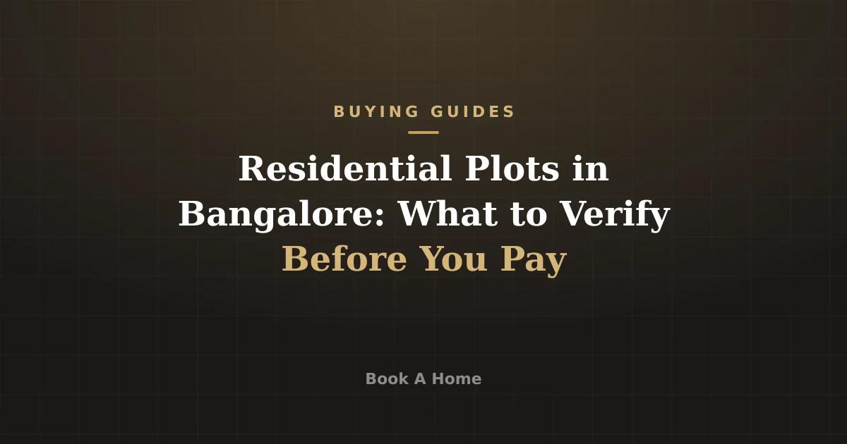 Residential Plots in Bangalore: What to Verify Before You Pay