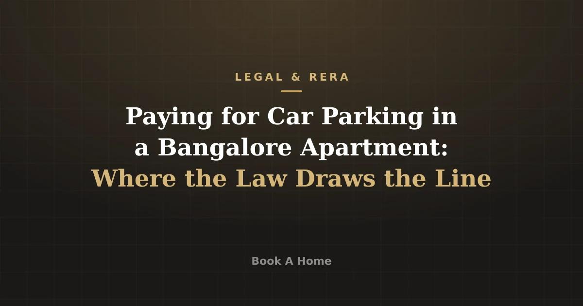 Paying for Car Parking in a Bangalore Apartment: Where the Law Draws the Line
