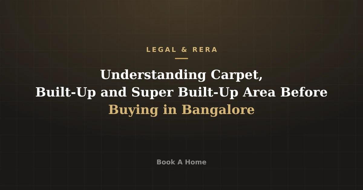 Understanding Carpet, Built-Up and Super Built-Up Area Before Buying in Bangalore