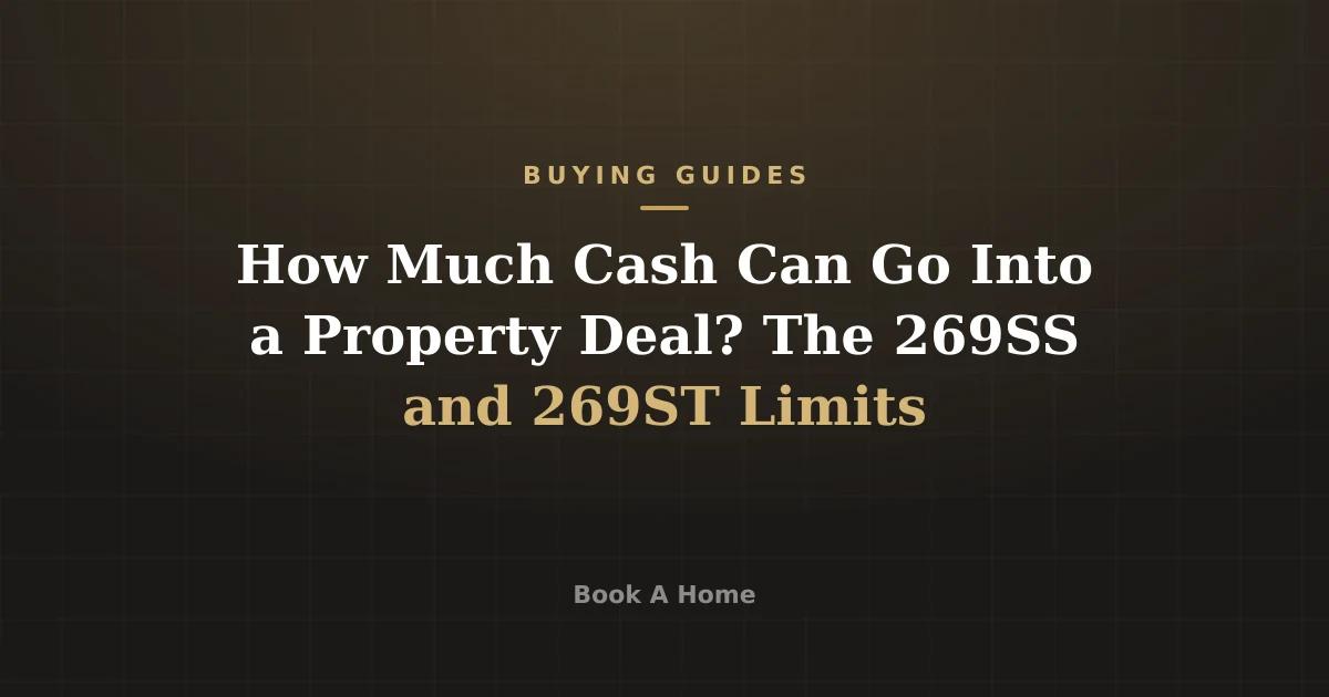 How Much Cash Can Go Into a Property Deal? The 269SS and 269ST Limits