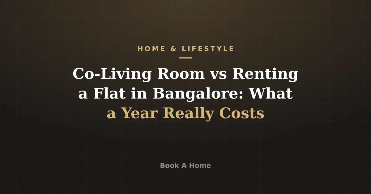 Co-Living Room vs Renting a Flat in Bangalore: What a Year Really Costs