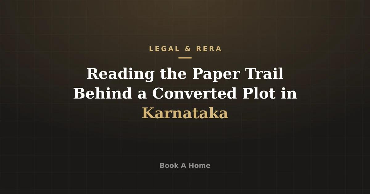 Reading the Paper Trail Behind a Converted Plot in Karnataka