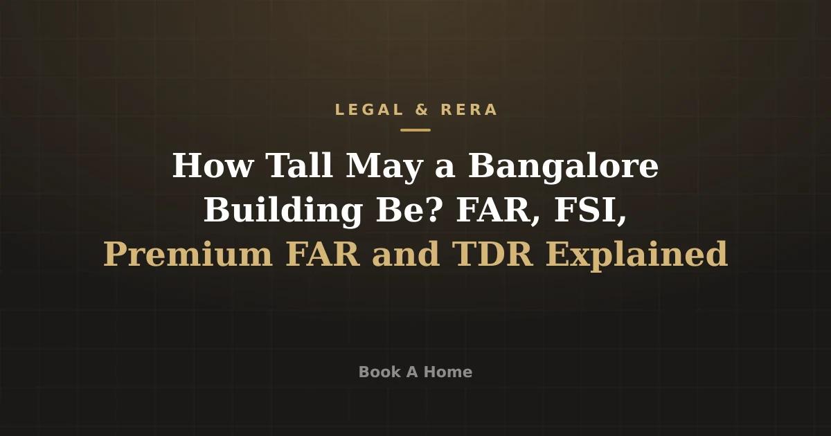 How Tall May a Bangalore Building Be? FAR, FSI, Premium FAR and TDR Explained
