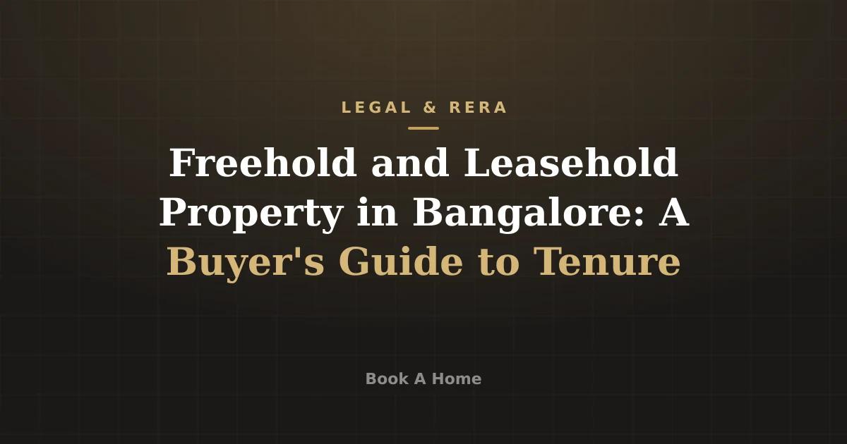 Freehold and Leasehold Property in Bangalore: A Buyer's Guide to Tenure