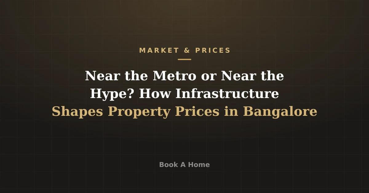Near the Metro or Near the Hype? How Infrastructure Shapes Property Prices in Bangalore