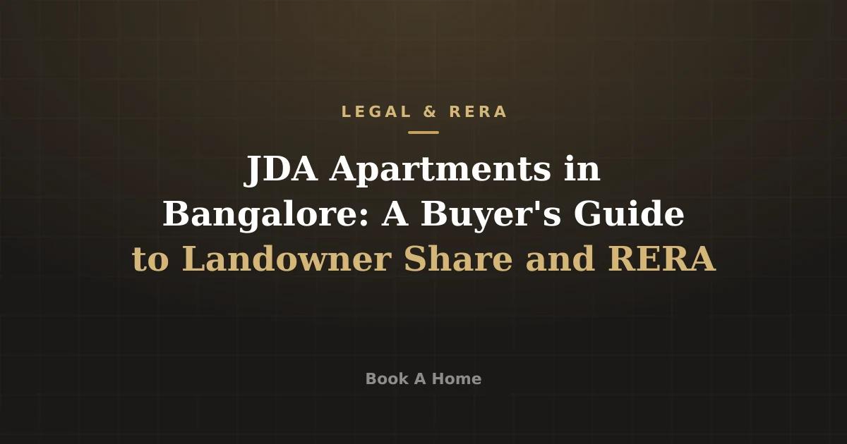 JDA Apartments in Bangalore: A Buyer's Guide to Landowner Share and RERA