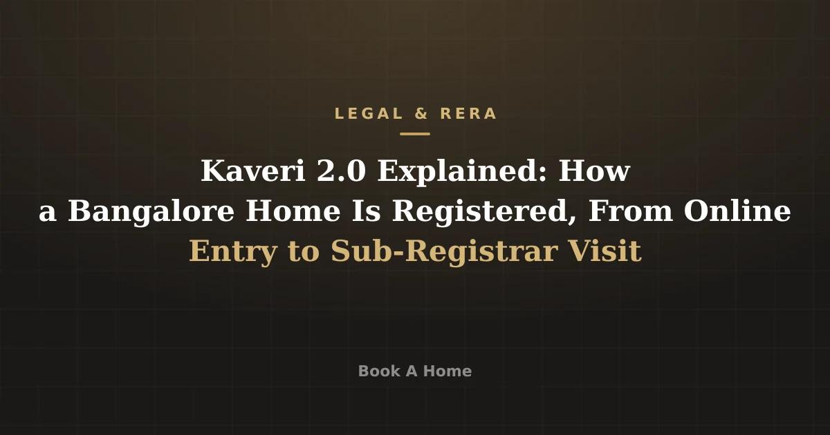 Kaveri 2.0 Explained: How a Bangalore Home Is Registered, From Online Entry to Sub-Registrar Visit