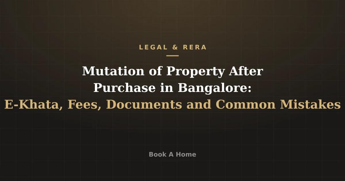 Mutation of Property After Purchase in Bangalore: E-Khata, Fees, Documents and Common Mistakes