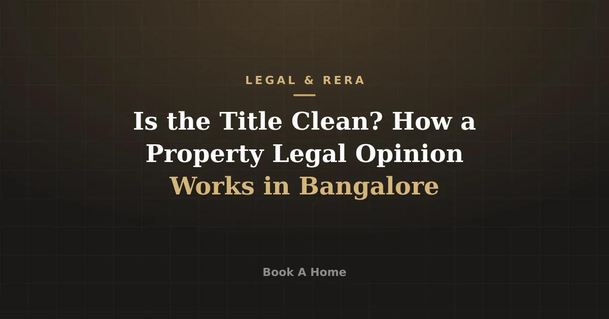 Is the Title Clean? How a Property Legal Opinion Works in Bangalore
