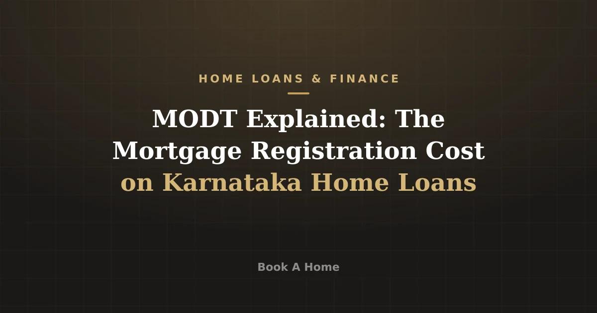 MODT Explained: The Mortgage Registration Cost on Karnataka Home Loans