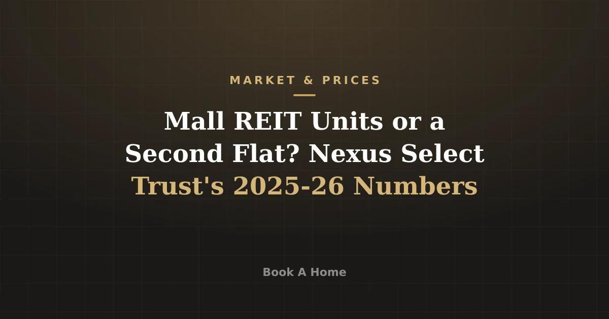 Mall REIT Units or a Second Flat? Nexus Select Trust's 2025-26 Numbers
