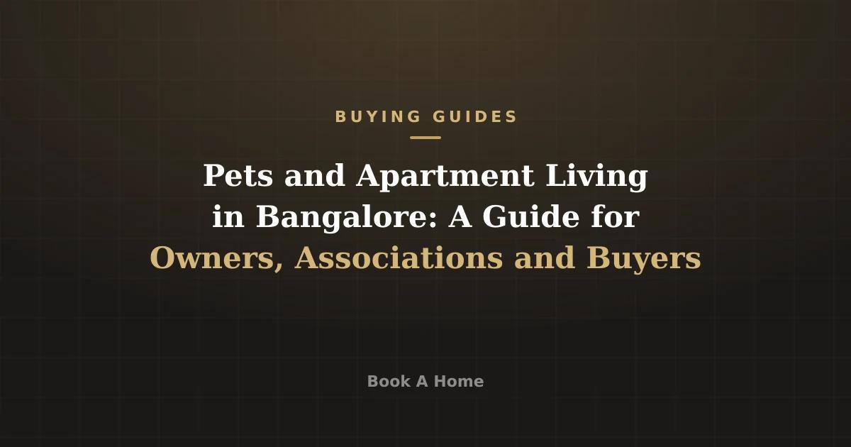 Pets and Apartment Living in Bangalore: A Guide for Owners, Associations and Buyers