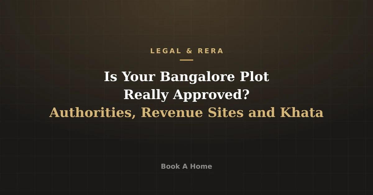 Is Your Bangalore Plot Really Approved? Authorities, Revenue Sites and Khata