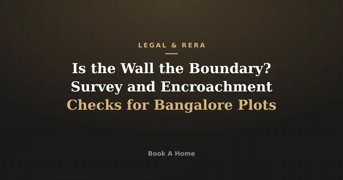 Is the Wall the Boundary? Survey and Encroachment Checks for Bangalore Plots