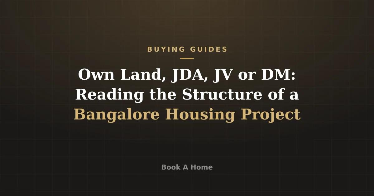 Own Land, JDA, JV or DM: Reading the Structure of a Bangalore Housing Project