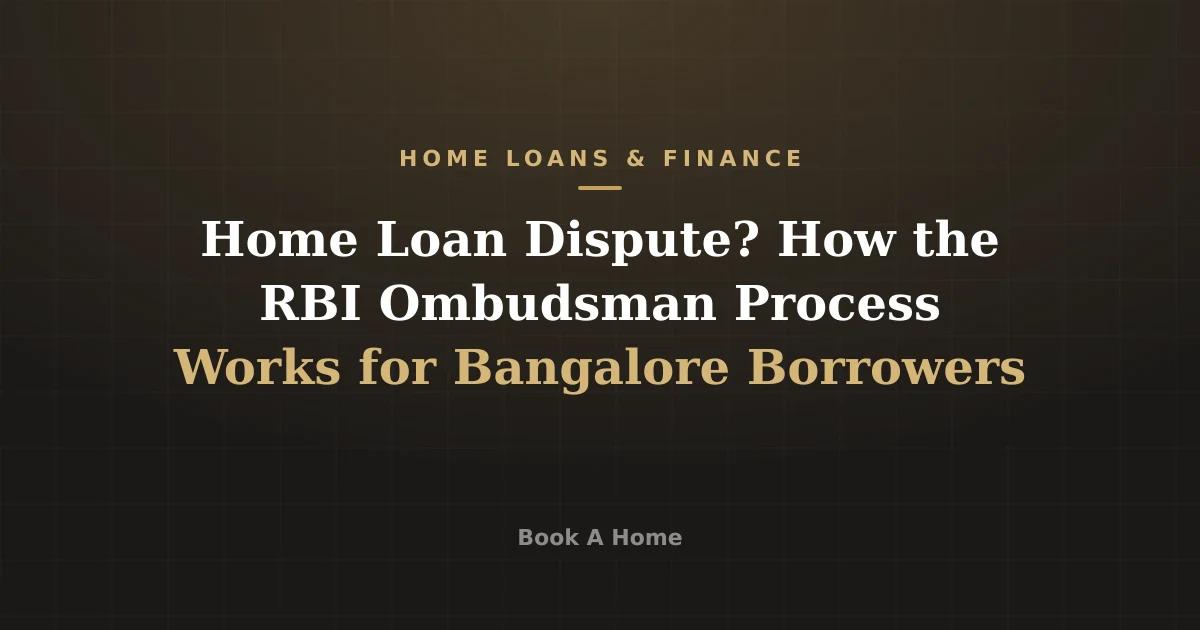Home Loan Dispute? How the RBI Ombudsman Process Works for Bangalore Borrowers