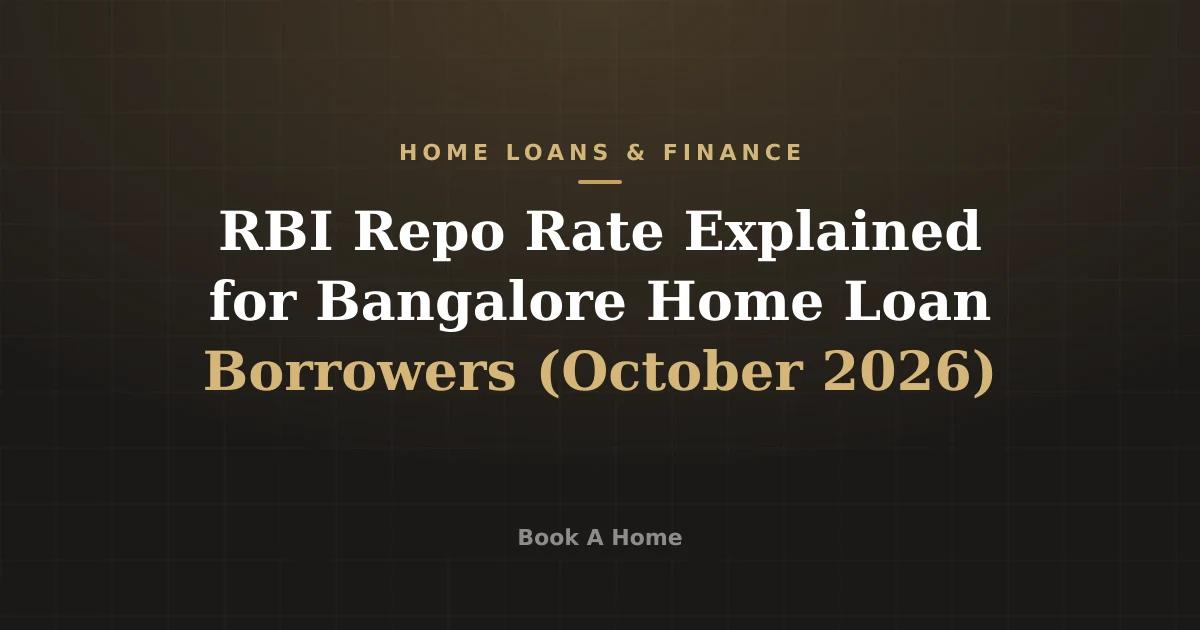 RBI Repo Rate Explained for Bangalore Home Loan Borrowers (October 2026)