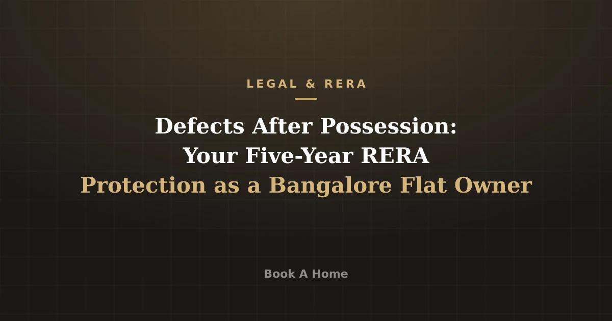 Defects After Possession: Your Five-Year RERA Protection as a Bangalore Flat Owner