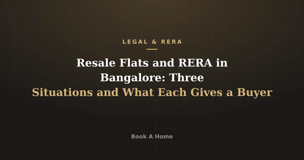 Resale Flats and RERA in Bangalore: Three Situations and What Each Gives a Buyer