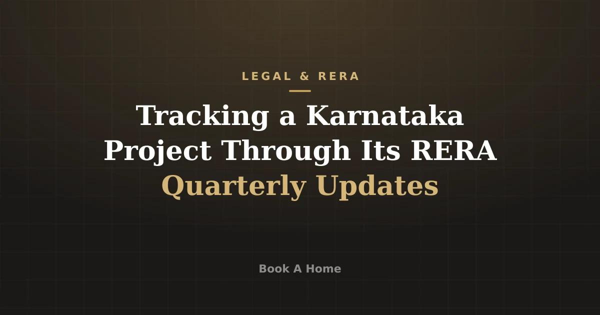 Tracking a Karnataka Project Through Its RERA Quarterly Updates