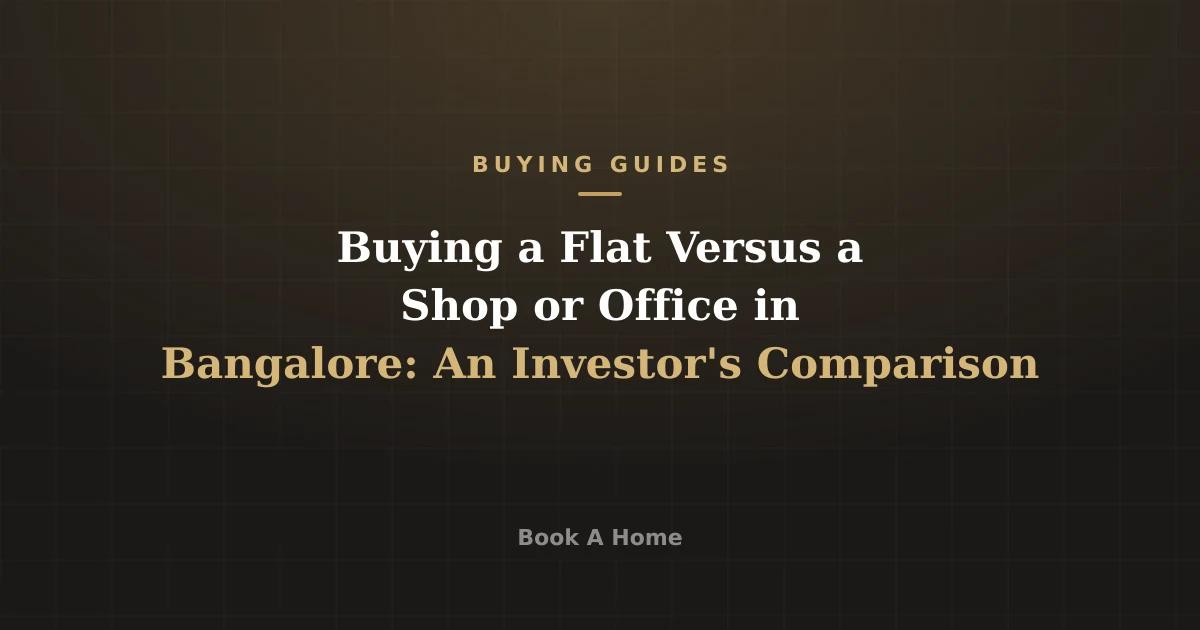 Buying a Flat Versus a Shop or Office in Bangalore: An Investor's Comparison