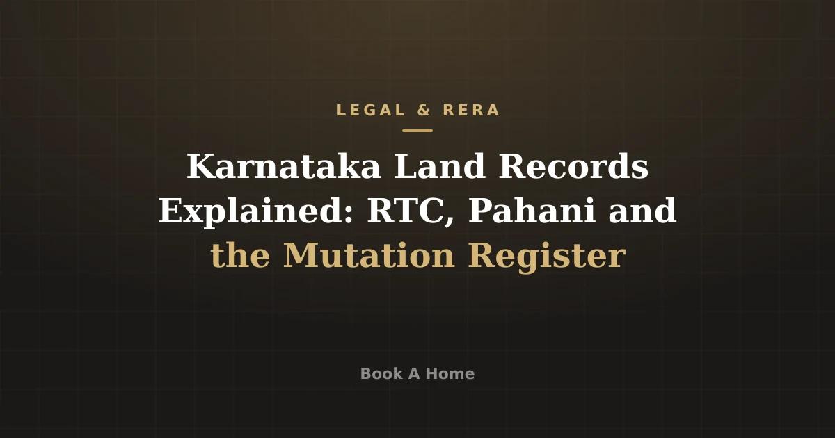 Karnataka Land Records Explained: RTC, Pahani and the Mutation Register