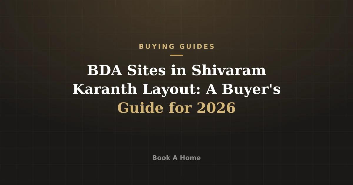 BDA Sites in Shivaram Karanth Layout: A Buyer's Guide for 2026