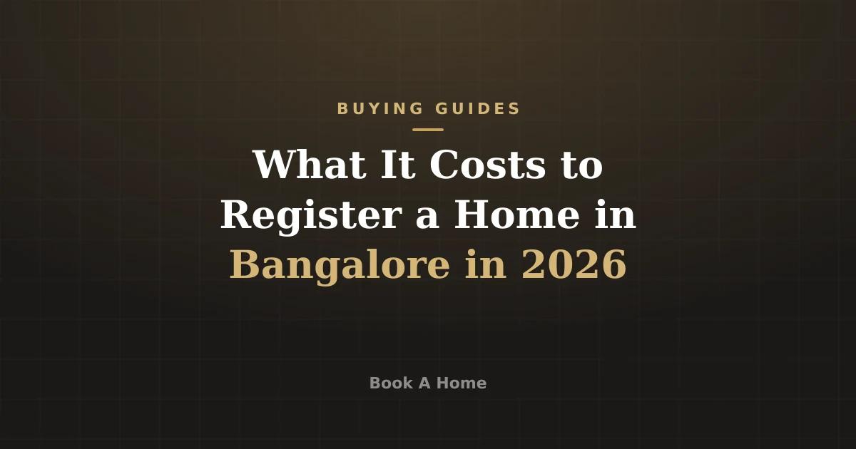 What It Costs to Register a Home in Bangalore in 2026